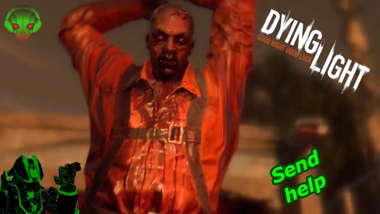 Send help - Dying Light EP2