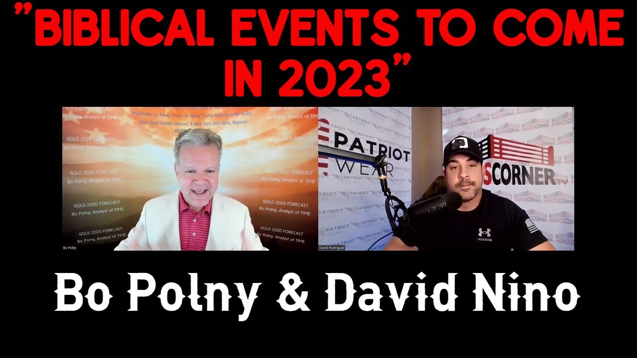 Bo Polny SHOCKING INTEL - "Biblical Events To Come In 2023"