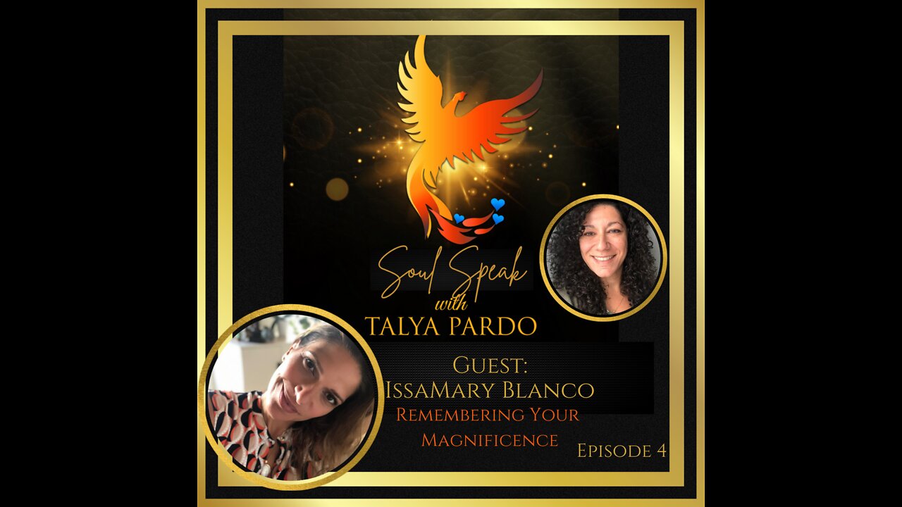 Soul Speak with Talya Pardo, Episode 4: IssaMary Blanco - Remembering Your Magnificence