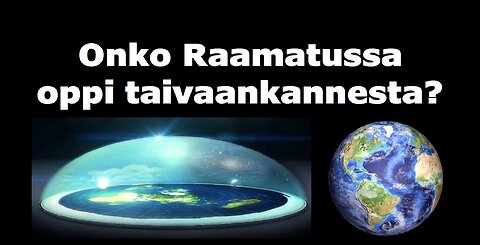 Onko Raamatussa oppi taivaankannesta