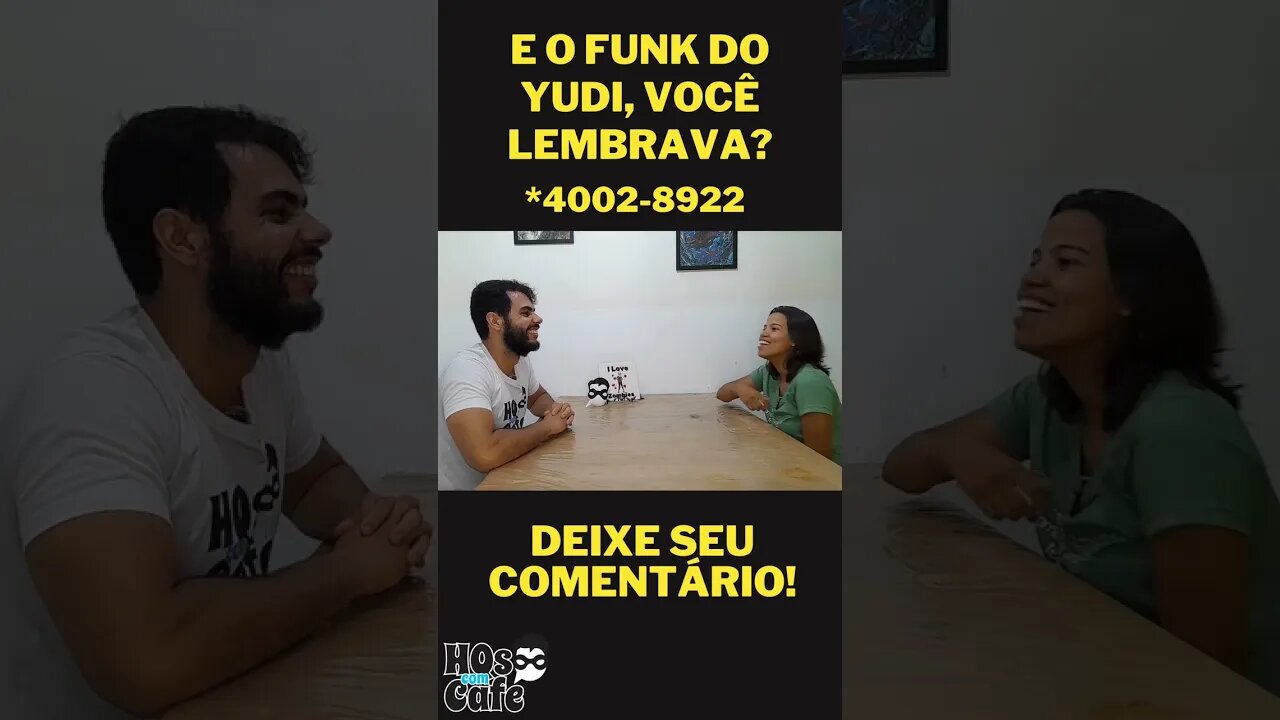 E O FUNK DO YUDI, VOCÊ LEMBRAVA?
