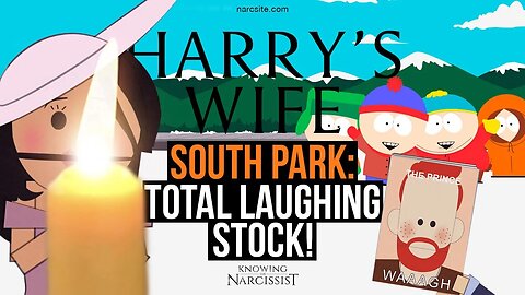 Harry´s Wife :South Park : Total Laughing Stock ( Meghan Markle)