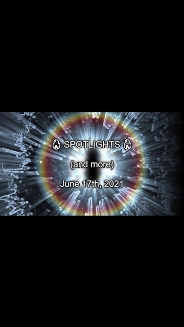 🔥 SPOTLIGHTS 🔥 JUNE 17, 2021