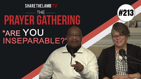 Are You Inseperable? The Prayer Gathering | Share The Lamb TV