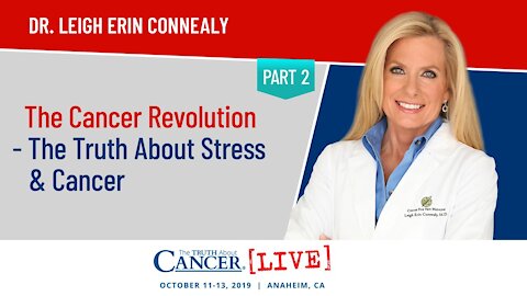 The Cancer Revolution - The Truth About Stress & Cancer (Part 2) | Dr. Leigh Erin Connealy