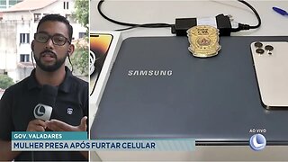 Gov. Valadares: Mulher Presa após Furtar Celular.