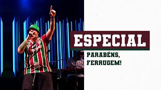 PARABÉNS, FERRUGEM! TRICOLOR DE CORAÇÃO