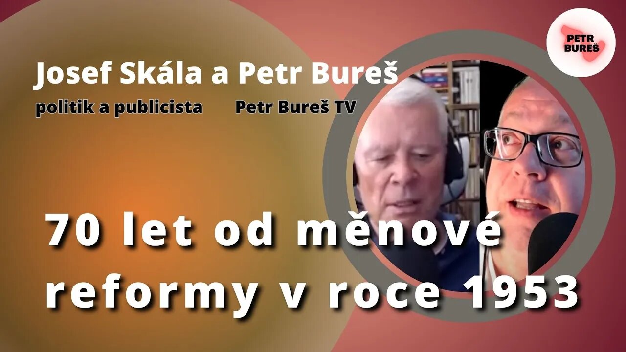 Josef Skála a Petr Bureš na téma "70 let od měnové reformy v roce 1953" - není to černobílé téma