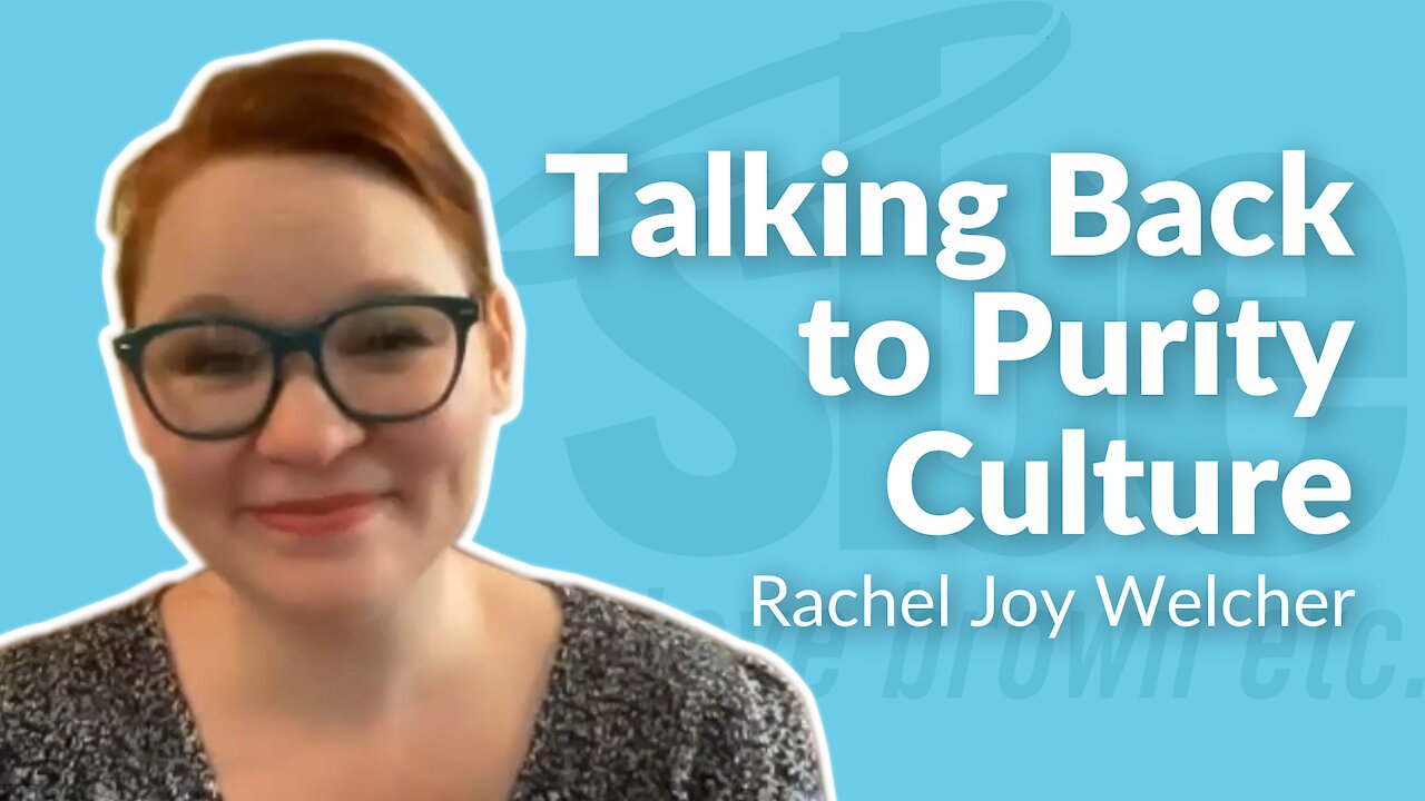 Rachel Joy Welcher | Talking Back to Purity Culture | Steve Brown, Etc. | Key Life