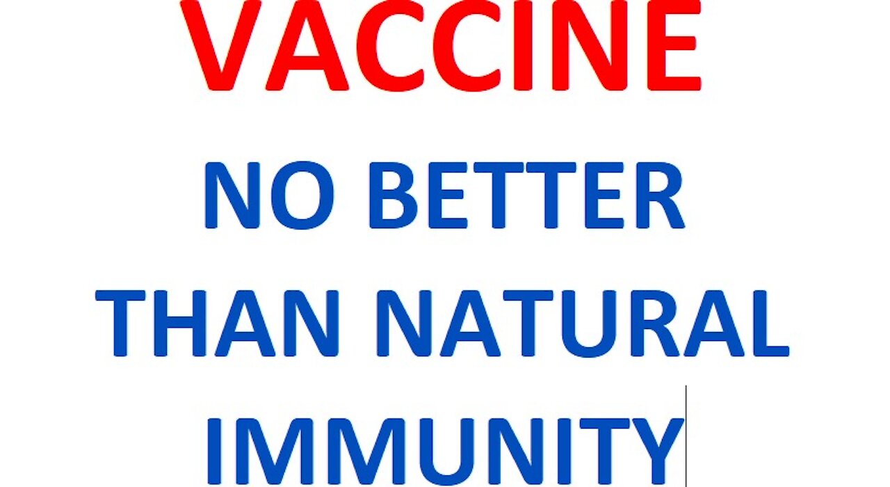 VACCINE NO BETTER THAN NATURAL IMMUNITY