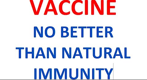 VACCINE NO BETTER THAN NATURAL IMMUNITY