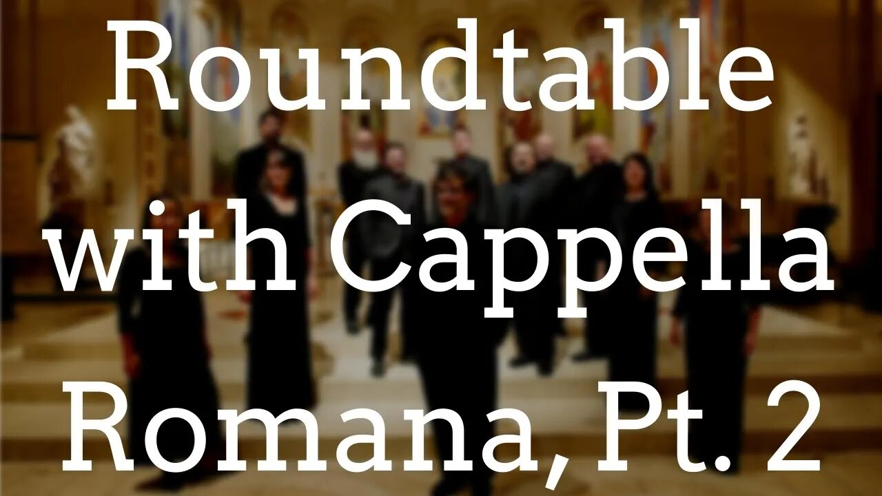 Cappella Romana Roundtable, Pt. 2