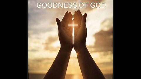 The GOODNESS of GOD