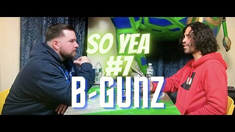 Music ARTIST | Podcasting | NYC/LA Life | SO YEA #7 B-GUNZ |