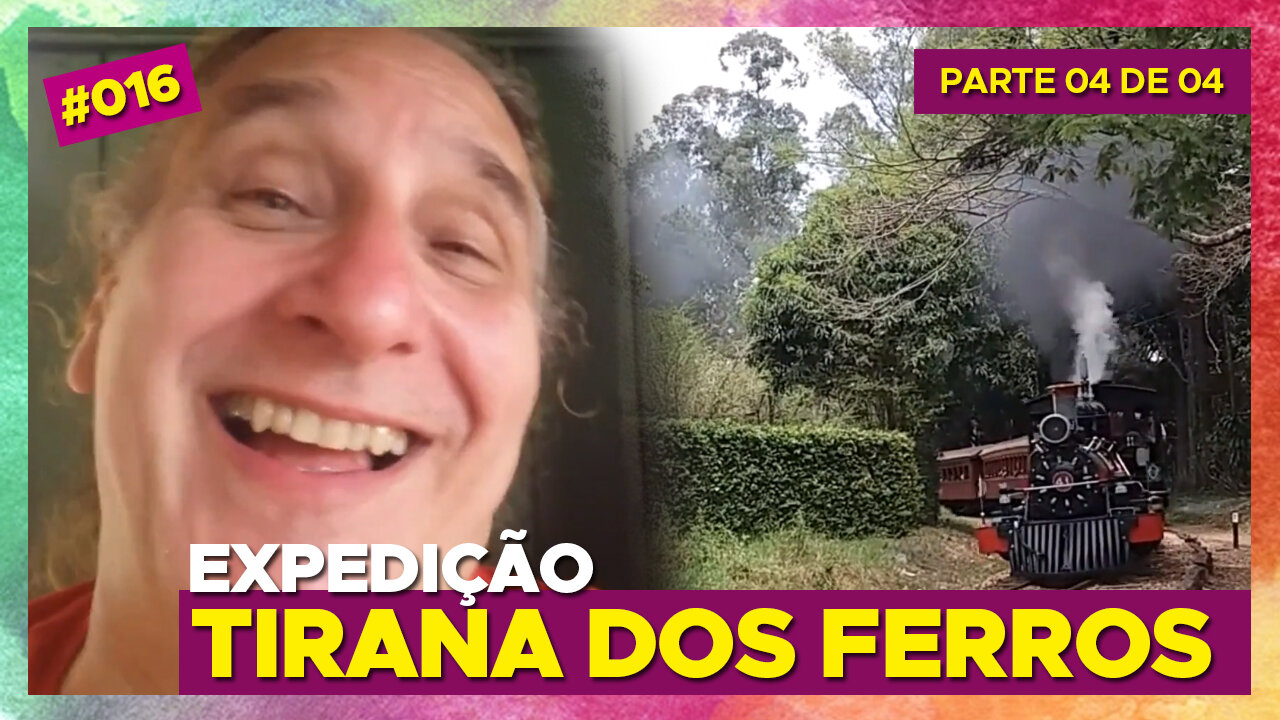 #16 – O Passeio de Trem [Expedição Tirana dos Ferros – parte 4/4]
