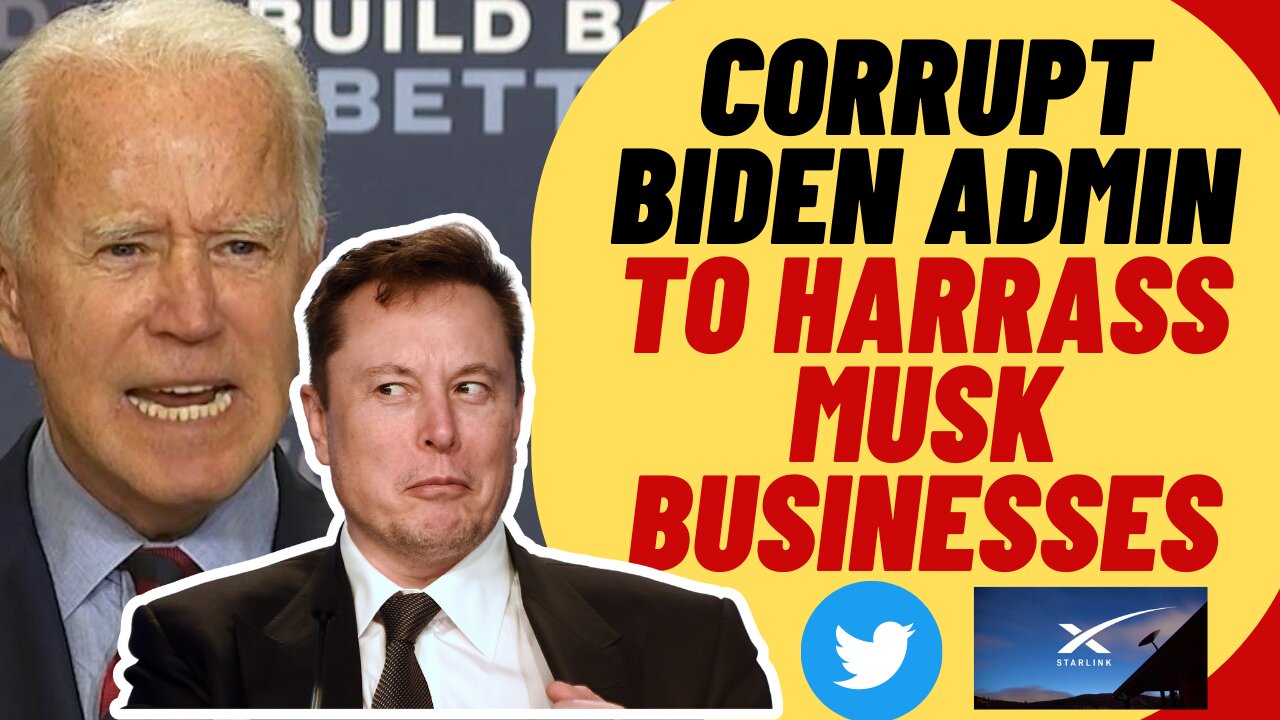 Corrupt Biden Admin To Investigate Elon Musk Businesses
