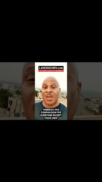 AMERICA HAS COMPASSION FOR EVERYONE EXCEPT THEIR ON AS THE SANTA CLAUSE OF THE WORLD! | @LANCESCURV