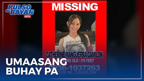 PNP sa nawawalang si Catherine Camilon: Sana buhay pa siya