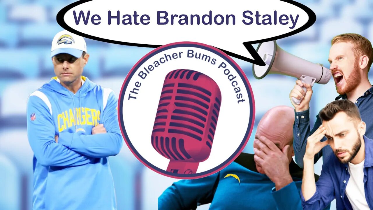 The Bleacher Bums Podcast | Ep. 77: We Hate Brandon Staley