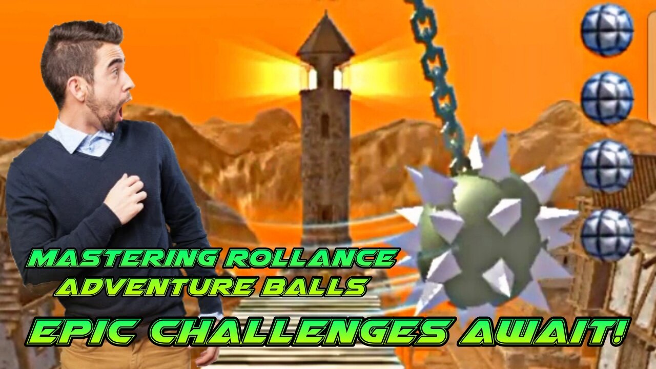 Mastering Rollance Adventure Balls: Epic Challenges Await!