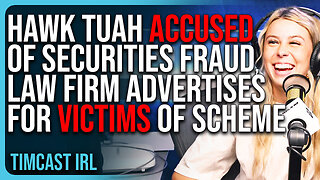 Hawk Tuah ACCUSED Of Securities Fraud, Law Firm ADVERTISES For Victims of Hawk Tuah Scheme