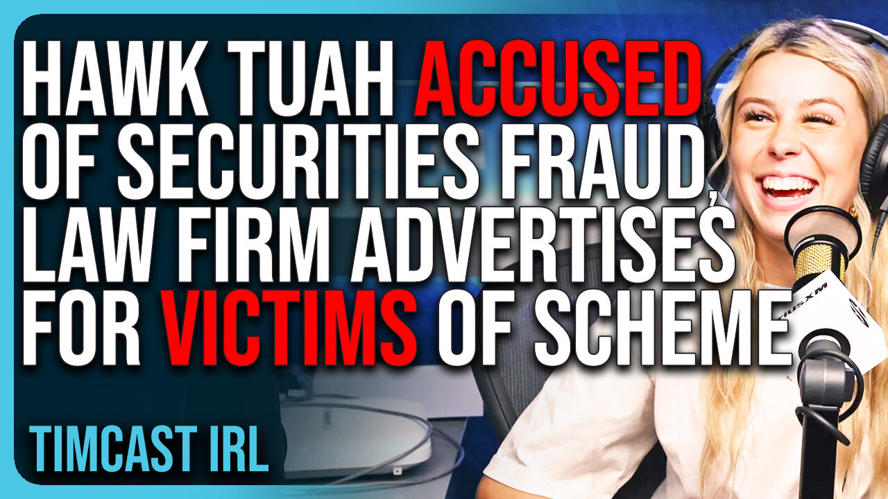 Hawk Tuah ACCUSED Of Securities Fraud, Law Firm ADVERTISES For Victims of Hawk Tuah Scheme