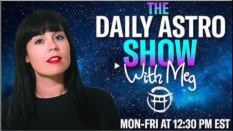 THE DAILY ASTRO SHOW with MEG - JULY 23