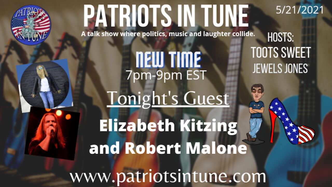 PATRIOTS IN TUNE #371: ELISABETH KITZING & ROBERT MALONE 5-21-2021