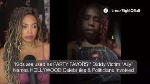 Kids are used as PARTY FAVORS' Diddy Child Victim "Ally" Names HOLLYWOOD Celebrities & Politicians