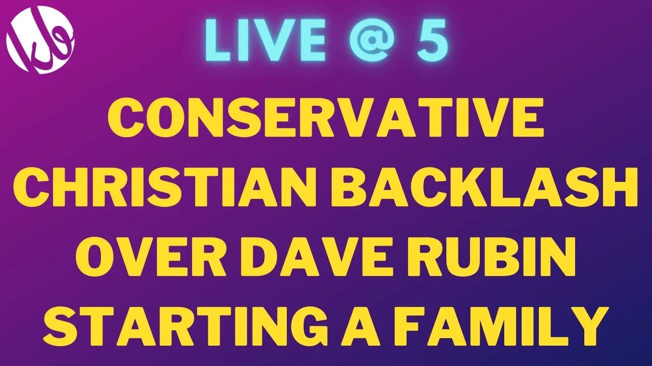 [Live @ 5] Conservative Christian backlash over Dave Rubin starting a family