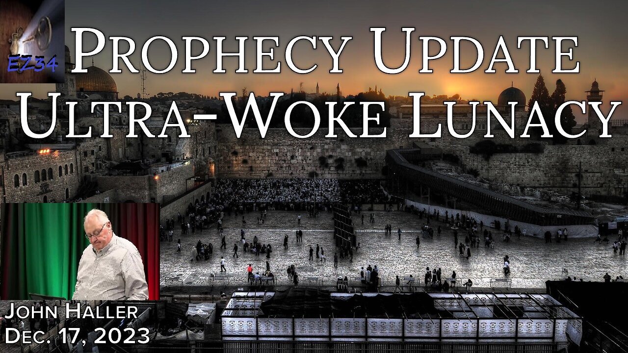 2023 12 17 John Haller's Prophecy Update “Ultra-Woke Lunacy”