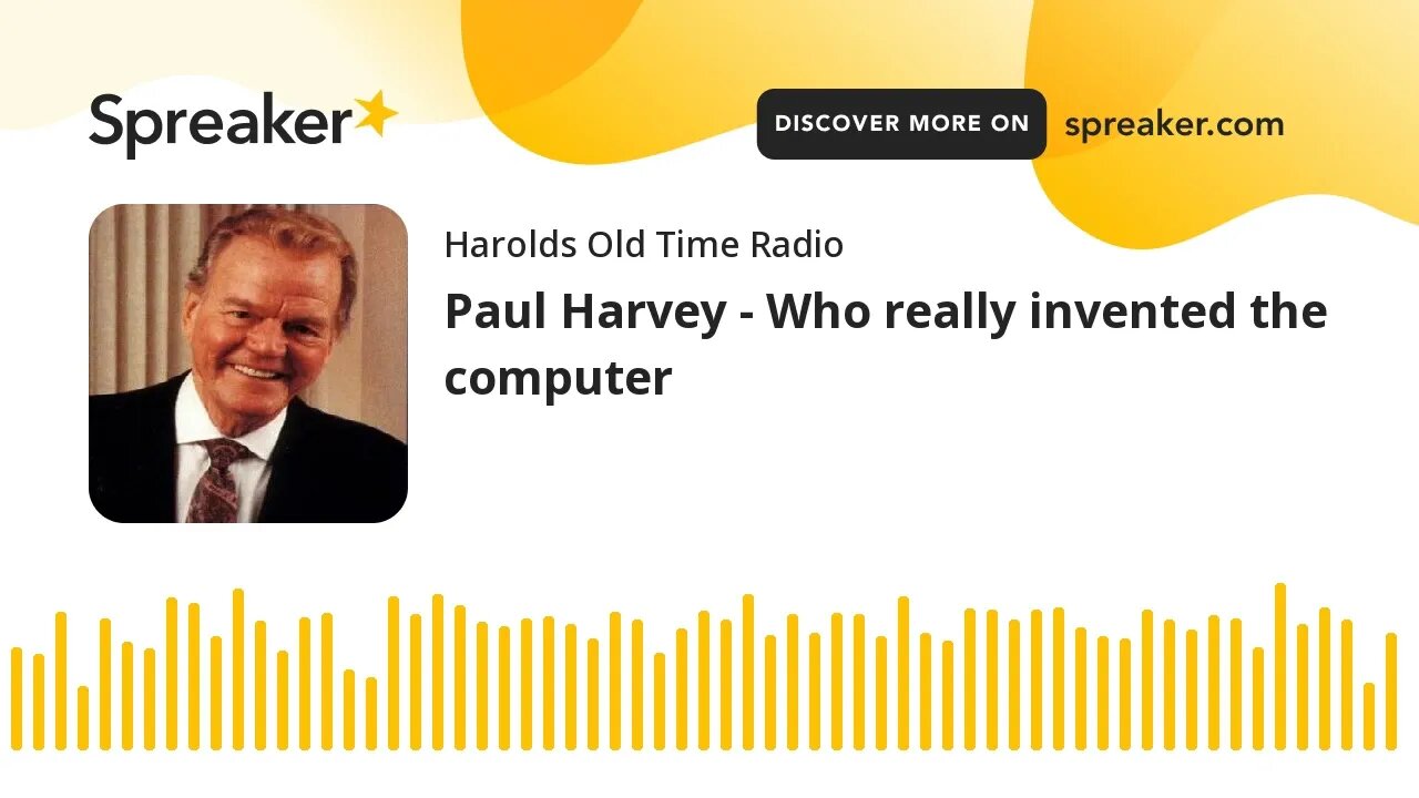 Paul Harvey - Who really invented the computer