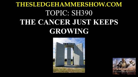 the SLEDGEHAMMER show SH390 THE CANCER JUST KEEPS GROWING