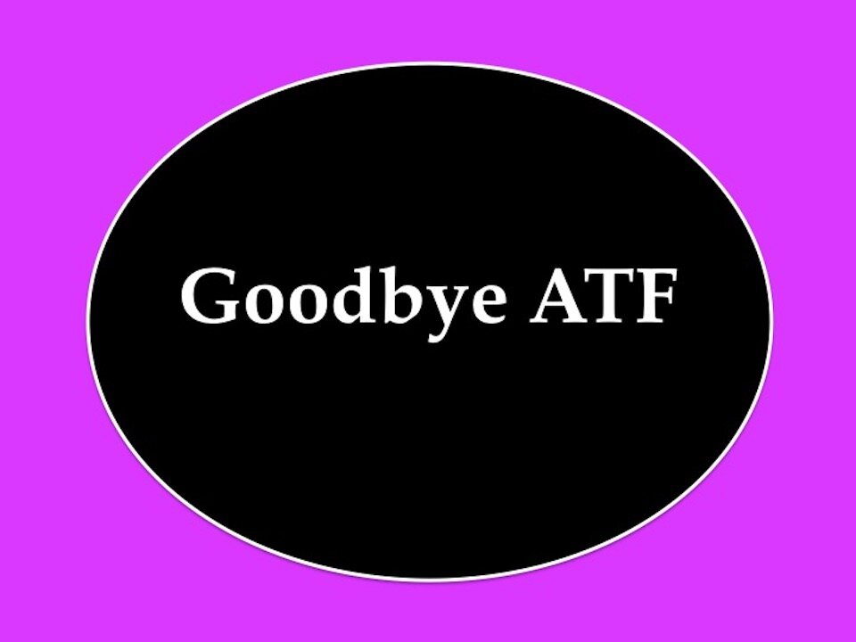 Goodbye ATF