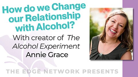 How do we Change our Relationship with Alcohol?