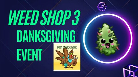 Weed Shop 3 Danksgiving event