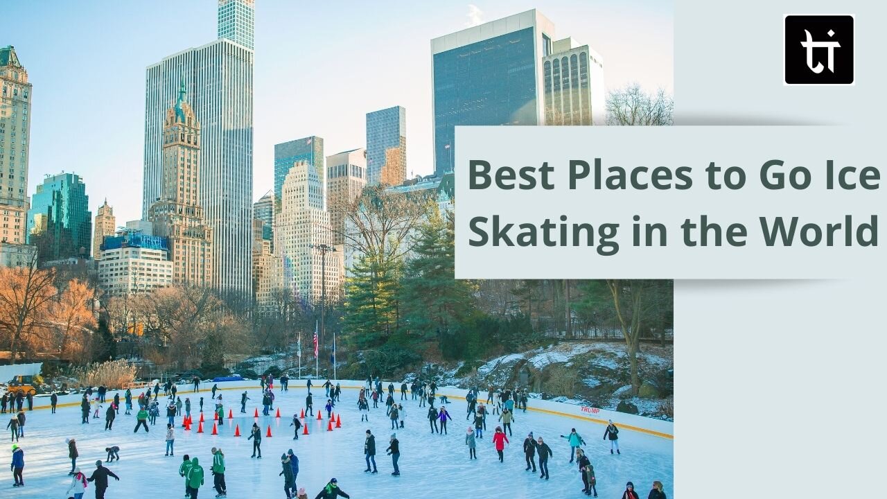 The Best Places to Go Ice Skating in the World