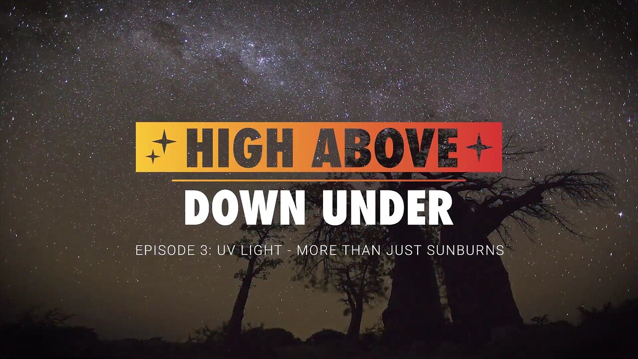 High Above Down Under | Episode 3: UV Light – More Than Just Sunburns