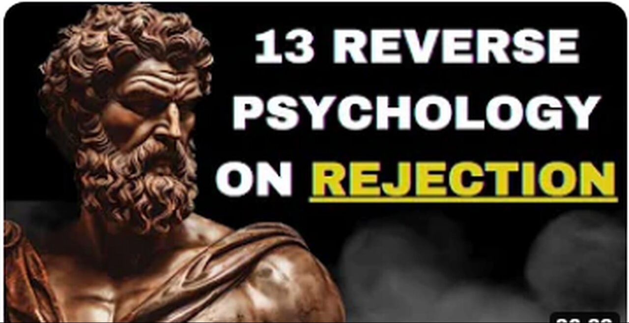 13 REVERSE PSYCHOLOGY ON HOW TO DEAL WITH REJECTION (STOICISM)