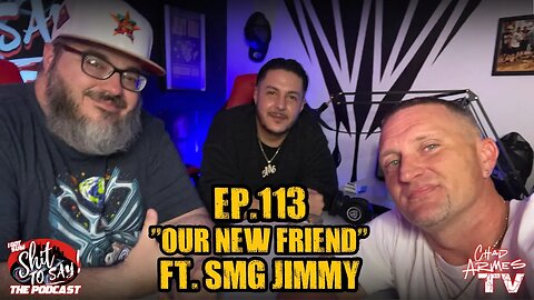 IGSSTS: The Podcast (Ep.113) “Our New Friend” | Ft. SMG Jimmy