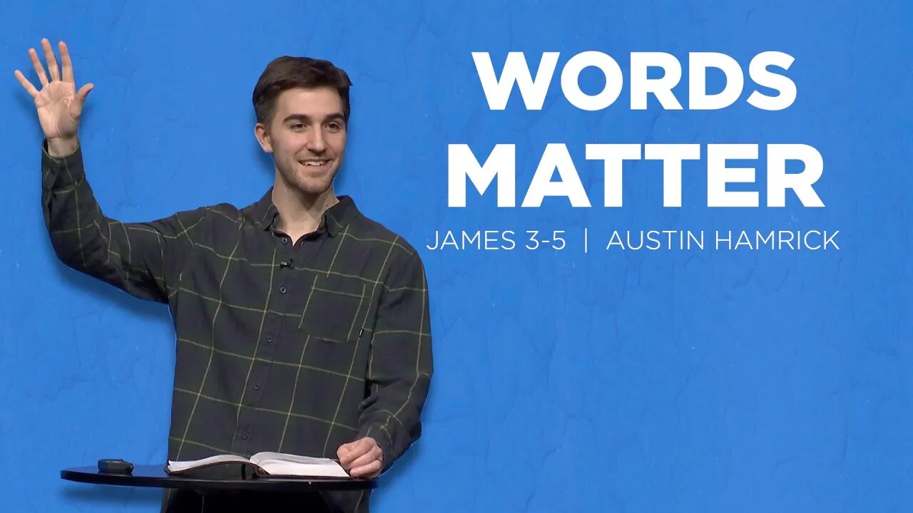 Words Matter | James 3-5 | Austin Hamrick