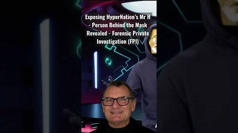 Exposing HyperNation’s Mr H - Person Behind the Mask Revealed - Forensic Private Investigation (FPI)