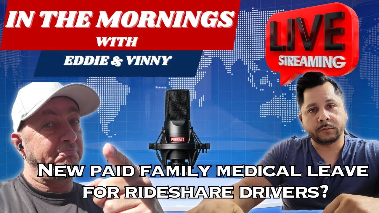 in the morinings with eddie and vinny | New paid family medical leave for rideshare drivers?