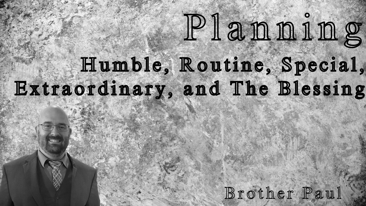 Humble, Routine, Special, Extraordinary, & The Blessing || Brother Paul Hanson