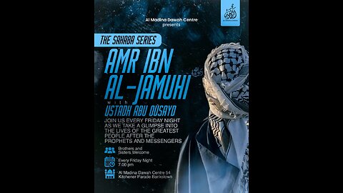 THE SAHABA SERIES // 11 - AMR IBN AL-JAMUHI RA // USTADH ABU OUSAYD