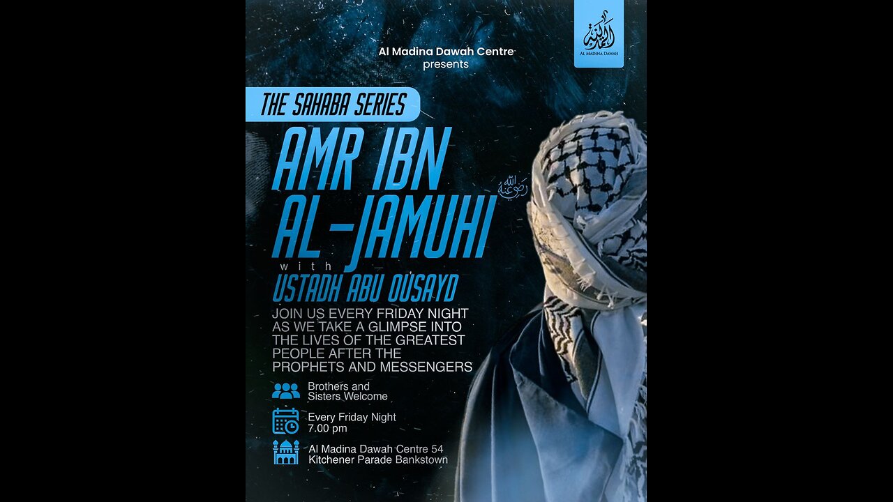 THE SAHABA SERIES // 11 - AMR IBN AL-JAMUHI RA // USTADH ABU OUSAYD