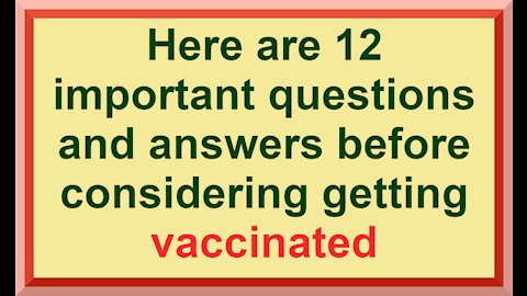 Here are 12 important questions and answers before considering getting vaccinated