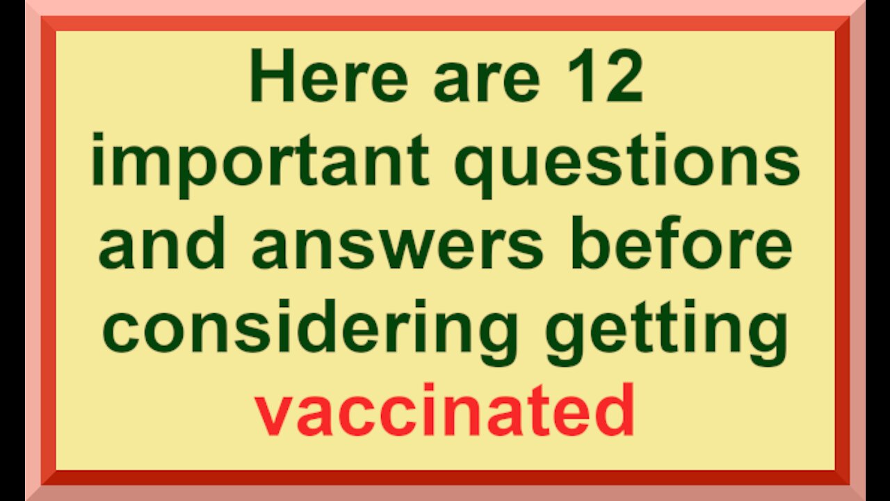 Here are 12 important questions and answers before considering getting vaccinated