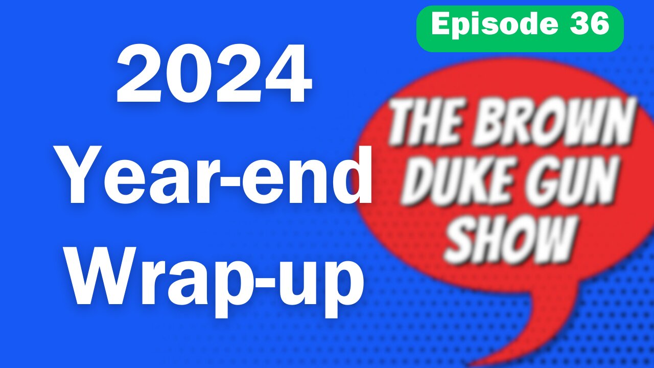 BDGS: #036 - From Politics to Products: The Brown Duke Gun Show Year-End Special