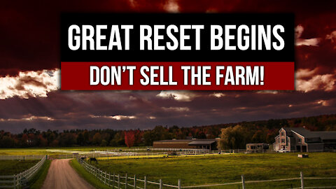 Great Reset Begins: Don’t Sell the Farm!